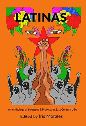 Latinas: Struggles & Protests in 21st Century USA by Iris Morales