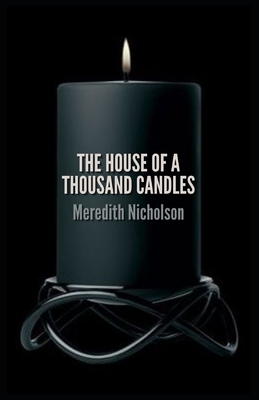 The House of a Thousand Candles: Illustrated by Meredith Nicholson