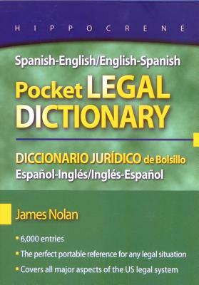Spanish-English/English-Spanish Pocket Legal Dictionary/Diccionario Juridico de Bolsillo Espanol-Ingles/Ingles-Espanol by James Nolan