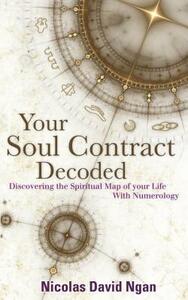 Your Soul Contract Decoded: Discover the Spiritual Map of Your Life with Numerology by Nicolas David