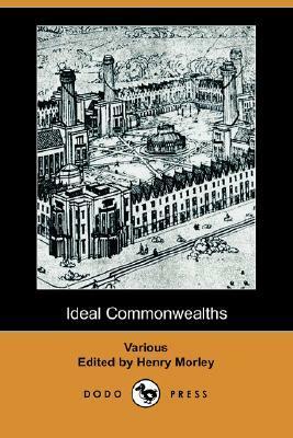 Ideal Commonwealths by Henry Morley, Thomas More, Plutarch