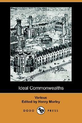 Ideal Commonwealths by Thomas More, Plutarch, Henry Morley