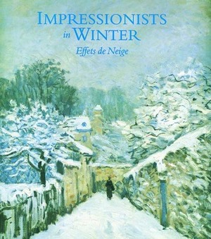 Impressionists in Winter: Effets de Neige by Joel Isaacson, Charles S. Moffett, Katherine Rothkopf, Eliza Rathbone, Eliza E. Rathbone