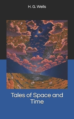 Tales of Space and Time by H.G. Wells