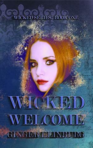 Wicked Welcome by Ginger Elinburg