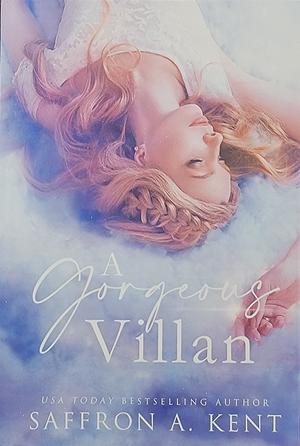 A Gorgeous Villain  by Saffron A. Kent