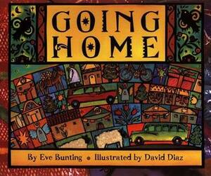 Going Home by Eve Bunting, David Díaz