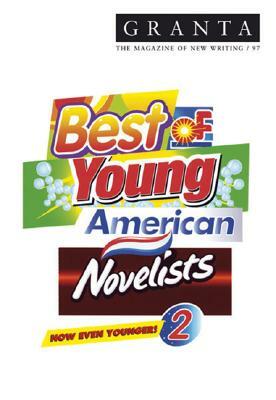 Granta 97: Best of Young American Novelists 2 by 