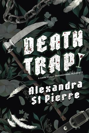 Deathtrap by Alexandra St Pierre