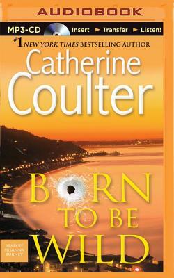 Born to Be Wild by Catherine Coulter