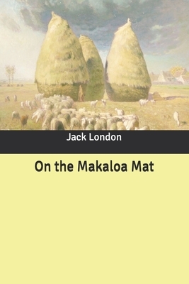 On the Makaloa Mat by Jack London