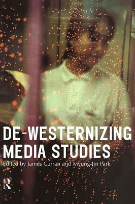 De-Westernizing Media Studies by 