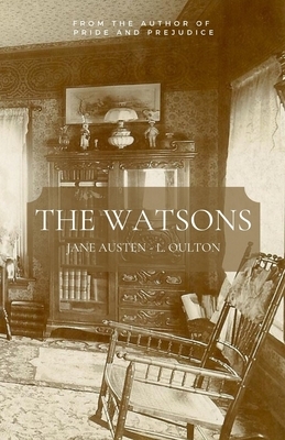 The Watsons: From the author of Pride and Prejudice, Sense and Sensibility by Jane Austen, L. Oulton