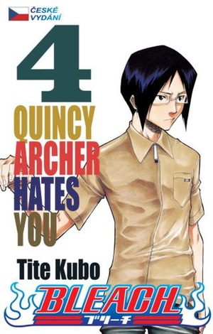 Bleach 4: Quincy Archer Hates You by Tite Kubo