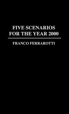 Five Scenarios for the Year 2000. by Franco Ferrarotti