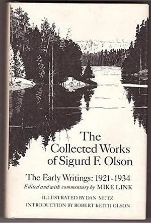 The Collected Works of Sigurd F. Olson: The early writings, 1921-1934 by Sigurd F. Olson