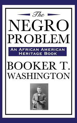 The Negro Problem (an African American Heritage Book) by Booker T. Washington