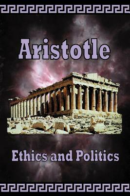 Aristotle - Ethics and Politics by Aristotle