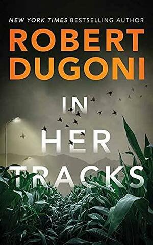 In Her Tracks: Tracy Crosswhite by Robert Dugoni