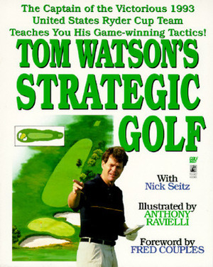 Tom Watson's Strategic Golf by Donna Ruvituso, Tom W. Watson, Anthony Ravielli, Nick Seitz