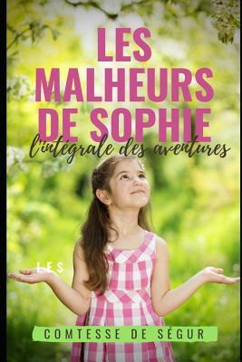 Les Malheurs De Sophie: l'intégrale des aventures by Sophie, comtesse de Ségur