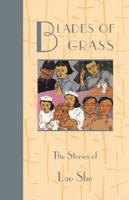 Blades of Grass: The Stories of Lao She by Lao She