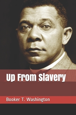 Up From Slavery by Booker T. Washington