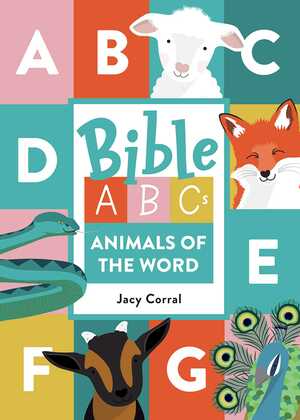 Bible ABCs: Animals of the Word by Jacy Corral