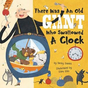 There Was an Old Giant Who Swallowed a Clock by Elina Ellis, Becky Davies