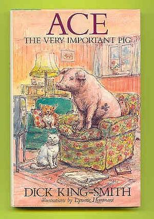 Ace, the Very Important Pig by Dick King-Smith