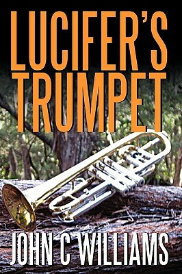 Lucifer's Trumpet by John C. Williams