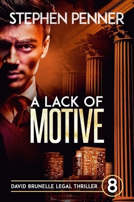 A Lack of Motive: David Brunelle Legal Thriller #8 by Stephen Penner
