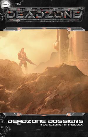 Deadzone Dossiers by Emma Burton, Mark Rhind, Brian Dyer, Rob Knipe, Nicholas Hagan, Shane Storey, Rob Corrina, John K. Webb