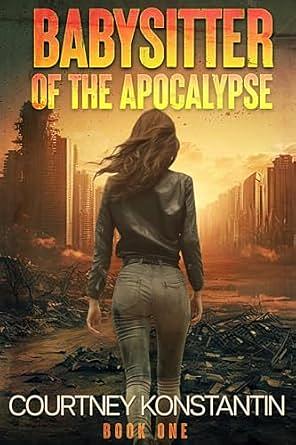 Babysitter of the Apocalypse Book 1 by Courtney Konstantin