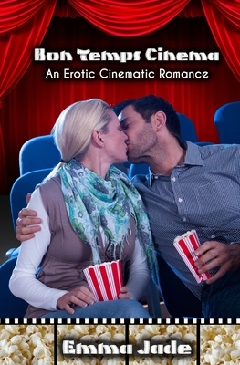 Bon Temps Cinema: An Erotic Cinematic Romance by Emma Jade