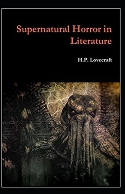 Supernatural Horror in Literature Annotated by H.P. Lovecraft