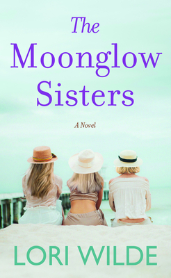 The Moonglow Sisters by Lori Wilde