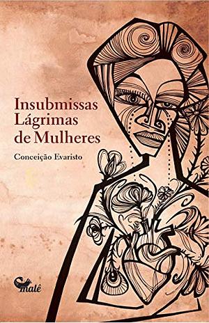 Insubmissas Lágrimas de Mulheres by Conceição Evaristo