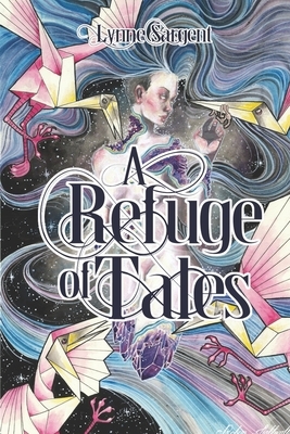 A Refuge of Tales by Lynne Sargent