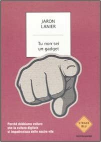 Tu non sei un gadget by Jaron Lanier