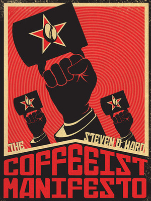 The Coffeeist Manifesto by Steven Ward