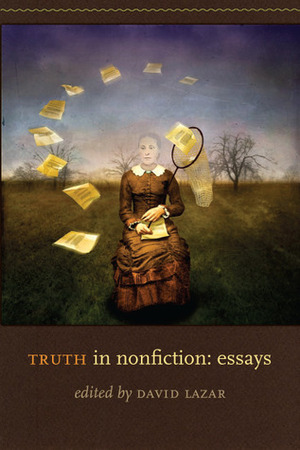 Truth in Nonfiction: Essays by David Lazar