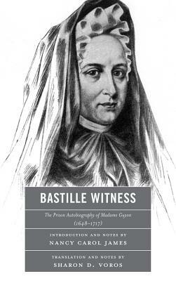 Bastille Witness: The Prison Autobiography of Madame Guyon (1648-1717) by 