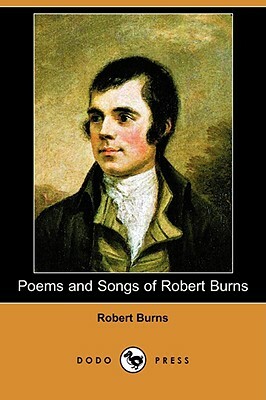 Poems and Songs of Robert Burns (Dodo Press) by Robert Burns