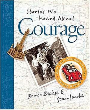 Bruce & Stan Books: Stories We Heard about Courage by Bruce Bickel, Stan Jantz