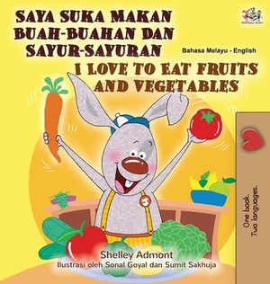 I Love to Eat Fruits and Vegetables (Malay English Bilingual Book) by Kidkiddos Books, Shelley Admont