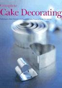 Complete Cake Decorating by Sarah Maxwell, Janice Murfitt, Angela Nilsen