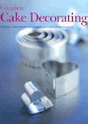 Complete Cake Decorating by Angela Nilsen, Janice Murfitt, Sarah Maxwell