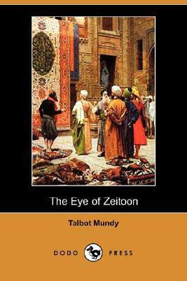 The Eye of Zeitoon (Dodo Press) by Talbot Mundy