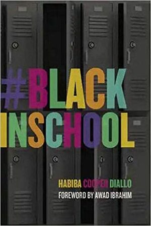 #BlackInSchool by Habiba Cooper Diallo, Awad Ibrahim